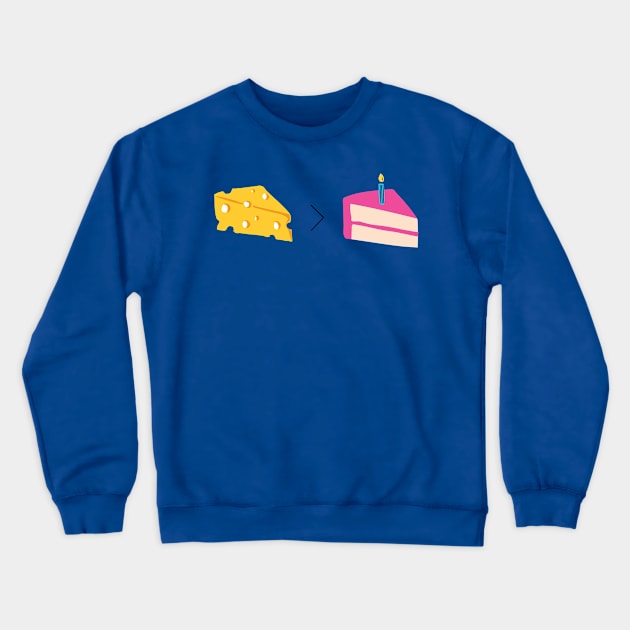 Cheese is Greater than Cake Crewneck Sweatshirt by Megan Roy